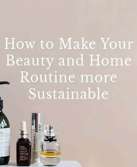 How to Be More Sustainable: Beauty and Lifestyle